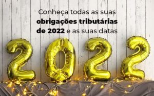 Conheca Todas As Obrigacoes Tributarias De 2022 E As Suas Datas Blog - Franco Contabilidade